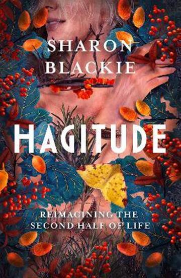 Knjiga Hagitude: Reimagining Second Half of Life autora Sharon Blackie izdana 2022 kao tvrdi uvez dostupna u Knjižari Znanje.