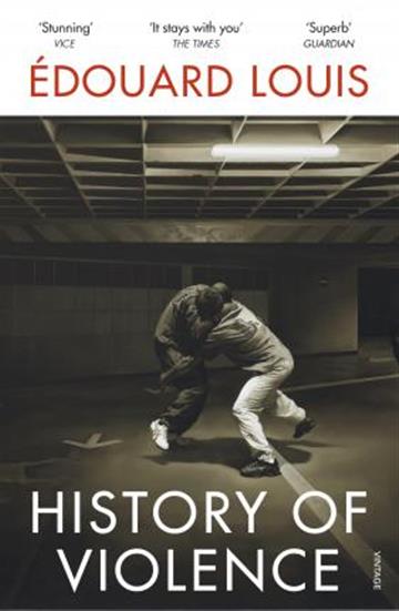 Knjiga History of Violence autora Édouard Louis izdana 2019 kao meki uvez dostupna u Knjižari Znanje.
