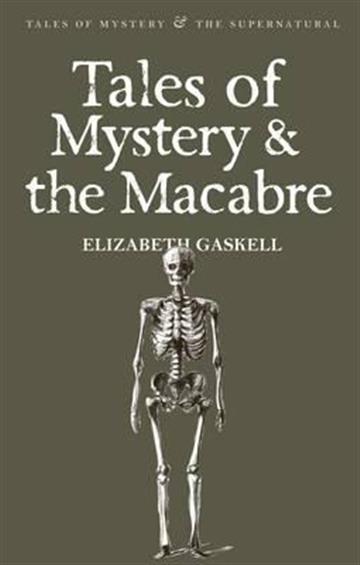 Knjiga Tales Of Mystery & The Macabre autora Elizabeth Gaskell izdana 2008 kao meki uvez dostupna u Knjižari Znanje.