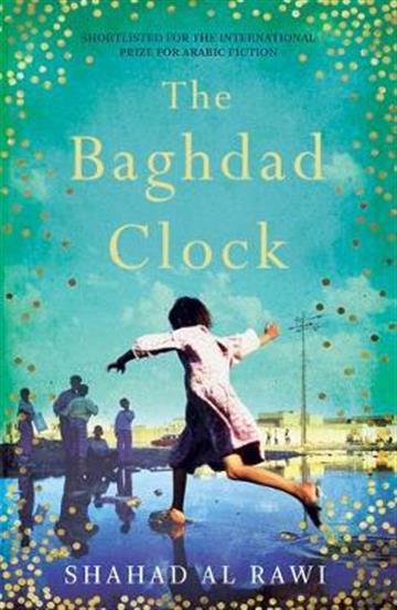 Knjiga Baghdad Clock autora Shahad Al Rawi izdana 2019 kao meki uvez dostupna u Knjižari Znanje.
