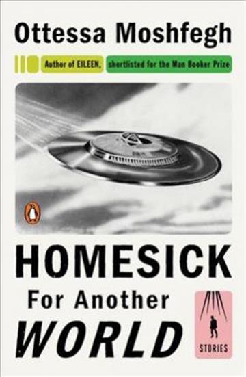Knjiga Homesick for Another World autora Ottessa Moshfegh izdana 2017 kao meki uvez dostupna u Knjižari Znanje.
