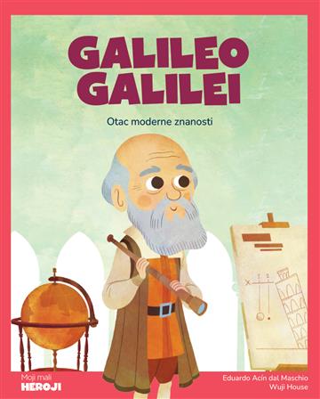Knjiga Galileo Galilei - Otac moderne znanosti autora Eduardo Acín izdana 2026 kao tvrdi uvez dostupna u Knjižari Znanje.