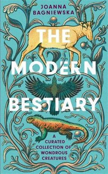 Knjiga Modern Bestiary autora Joanna Bagniewska izdana 2022 kao tvrdi uvez dostupna u Knjižari Znanje.