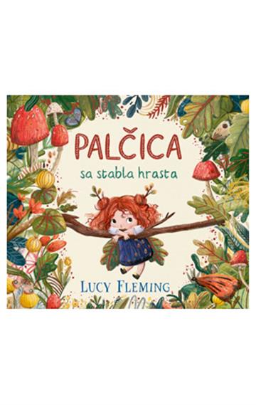 Knjiga Palčica sa stabla hrasta autora Lucy Fleming izdana 2026 kao tvrdi uvez dostupna u Knjižari Znanje.
