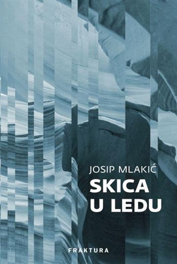 Knjiga Skica u ledu autora Josip Mlakić izdana 2018 kao tvrdi uvez dostupna u Knjižari Znanje.