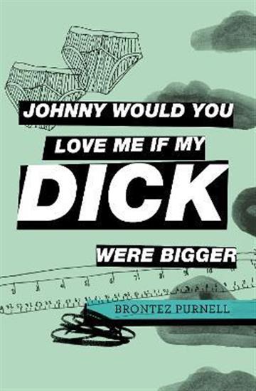 Knjiga Johnny Would You Love Me autora Brontez Purnell izdana 2022 kao meki uvez dostupna u Knjižari Znanje.