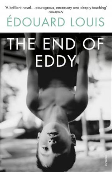 Knjiga The End of Eddy autora Édouard Louis izdana 2018 kao meki uvez dostupna u Knjižari Znanje.