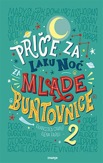 Knjiga Priče za laku noć za mlade buntovnice 2 autora Elena Favilli , Francesca Cavallo izdana 2025 kao tvrdi uvez dostupna u Knjižari Znanje.