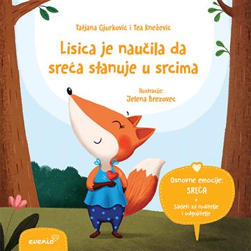 Knjiga Lisica je naučila da sreća stanuje u srcima autora Tatjana Gjurković, Tea Knežević izdana 2022 kao meki uvez dostupna u Knjižari Znanje.