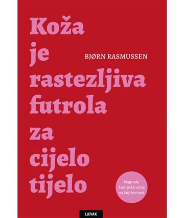 Knjiga Koža je rastezljiva futrola za cijelo tijelo autora Bjorn Rasmussen izdana 2020 kao tvrdi uvez dostupna u Knjižari Znanje.
