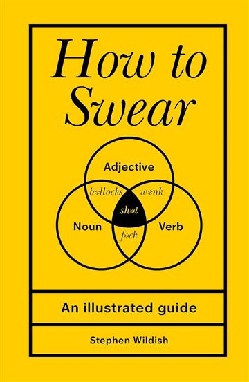 Knjiga How to Swear autora Stephen Wildish izdana 2018 kao tvrdi uvez dostupna u Knjižari Znanje.