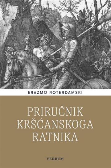 Knjiga Priručnik krščanskog ratnika autora Erazmo Roterdamski izdana 2022 kao  dostupna u Knjižari Znanje.