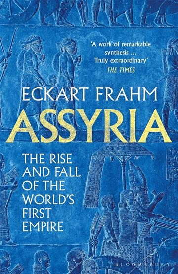 Knjiga Assyria: Rise & Fall of World's First Empire autora Eckart Frahm izdana 2024 kao meki dostupna u Knjižari Znanje.