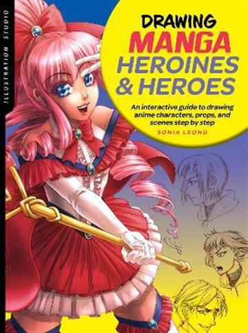 Knjiga Drawing Manga Heroines and Heroes autora Sonia Leong izdana 2019 kao meki uvez dostupna u Knjižari Znanje.