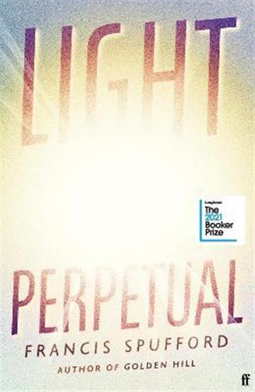 Knjiga Light Perpetual autora Francis Spufford izdana 2021 kao tvrdi uvez dostupna u Knjižari Znanje.