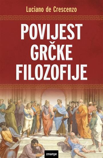 Knjiga Povijest grčke filozofije autora Luciano De Crescenzo izdana  kao meki uvez dostupna u Knjižari Znanje.