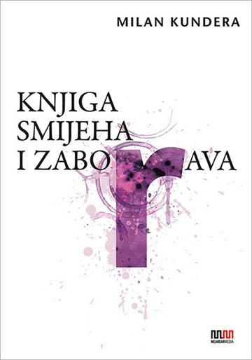 Knjiga Knjiga smijeha i zaborava autora Milan Kundera izdana 2013 kao meki uvez dostupna u Knjižari Znanje.