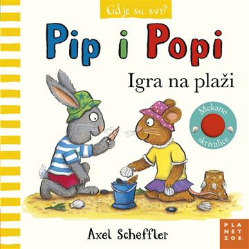 Knjiga Pip i Popi: Igra na plaži autora Axel Scheffler izdana 2023 kao tvrdi uvez dostupna u Knjižari Znanje.