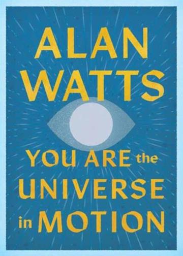 Knjiga You Are The Universe In Motion autora Alan Watts izdana 2026 kao meki uvez dostupna u Knjižari Znanje.