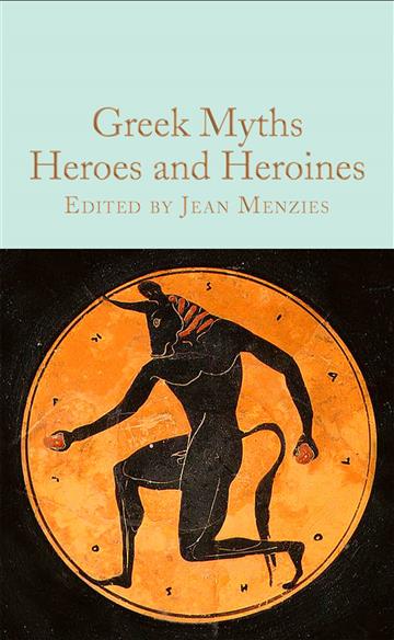 Knjiga Greek Myths: Heroes and Heroines autora Jean Menzies izdana 2023 kao tvrdi uvez dostupna u Knjižari Znanje.