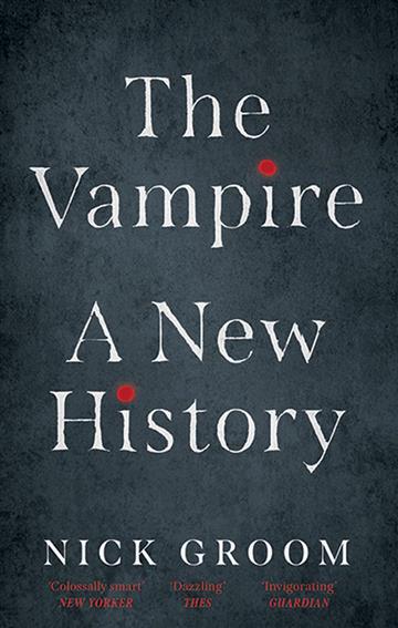 Knjiga Vampire: A New History autora Nick Groom izdana 2020 kao meki uvez dostupna u Knjižari Znanje.