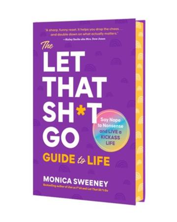 Knjiga Let that Shit Go: Guide to Life autora Monica Sweeney izdana 2026 kao tvrdi uvez dostupna u Knjižari Znanje.
