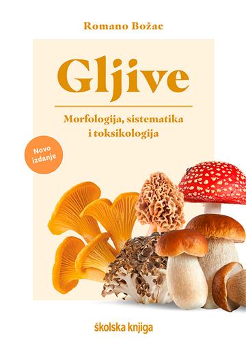 Knjiga Gljive – morfologija, sistematika i toksikologija autora Romano Božac izdana  kao tvrdi uvez dostupna u Knjižari Znanje.