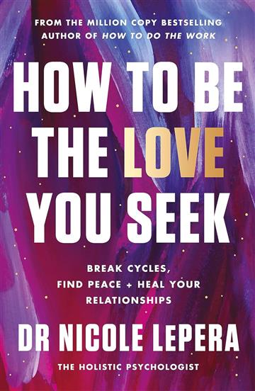 Knjiga How to Be the Love You Seek autora Nicole LePera izdana 2023 kao meki uvez dostupna u Knjižari Znanje.