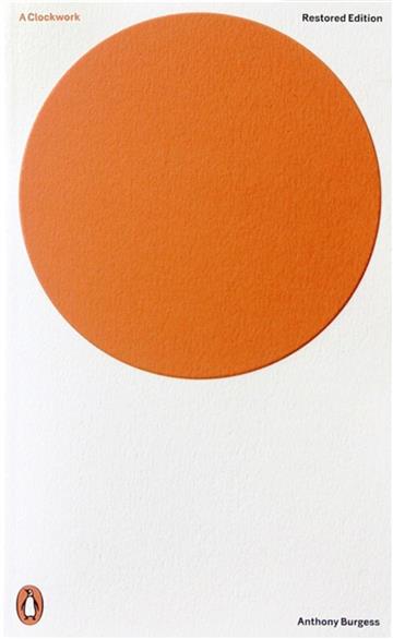 Knjiga Clockwork Orange: Restored Edition autora Anthony Burgess izdana 2013 kao meki uvez dostupna u Knjižari Znanje.
