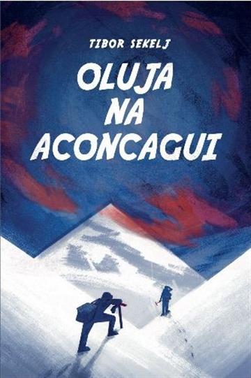 Knjiga Oluja na Aconcagui autora Tibor Sekelj izdana 2021 kao meki uvez dostupna u Knjižari Znanje.
