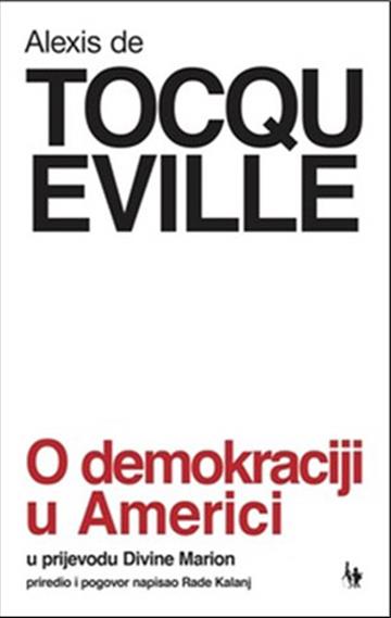 Knjiga O demokraciji u Americi autora Alexis de Tocqeville izdana 2025 kao meki uvez dostupna u Knjižari Znanje.