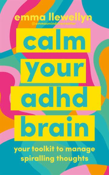 Knjiga Calm Your ADHD Brain autora Emma Llewellyn izdana 2026 kao meki uvez dostupna u Knjižari Znanje.