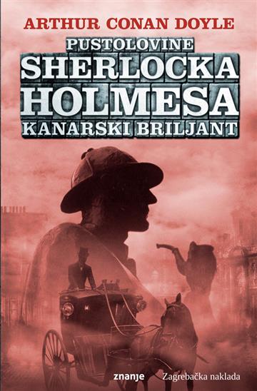 Knjiga Pustolovine Sherlocka Holmesa - Kanarski briljant autora Arthur Conan Doyle izdana  kao meki uvez dostupna u Knjižari Znanje.