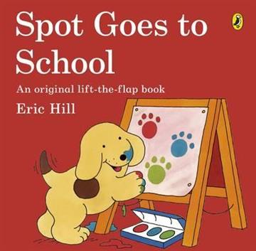 Knjiga Spot Goes to School autora Eric Hill izdana 2013 kao meki uvez dostupna u Knjižari Znanje.