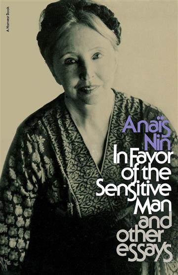 Knjiga In Favor of the Sensitive Man and Other Essays autora Anais Nin izdana 1976 kao meki uvez dostupna u Knjižari Znanje.