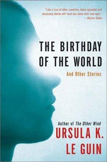 Knjiga The Birthday of the World: And Other Stories autora Ursula K. Le Guin izdana 2003 kao meki uvez dostupna u Knjižari Znanje.