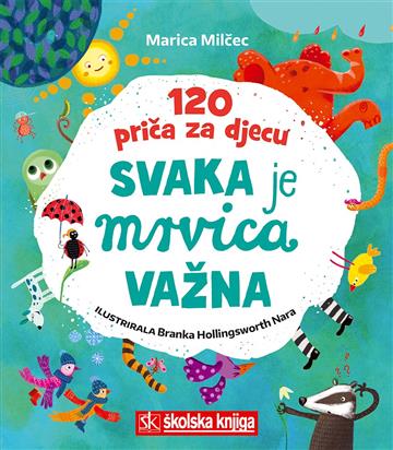 Knjiga Svaka je mrvica važna - 120 priča za djecu autora Marica Milčec izdana 2017 kao tvrdi uvez dostupna u Knjižari Znanje.