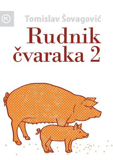 Knjiga Rudnik čvaraka 2 autora Tomislav Šovagović izdana 2022 kao meki uvez dostupna u Knjižari Znanje.