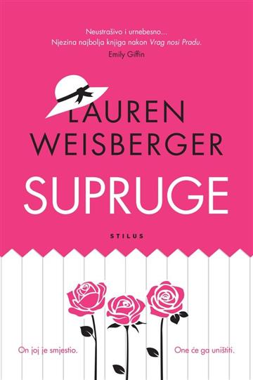 Knjiga Supruge autora Lauren Weisberger izdana 2018 kao meki uvez dostupna u Knjižari Znanje.