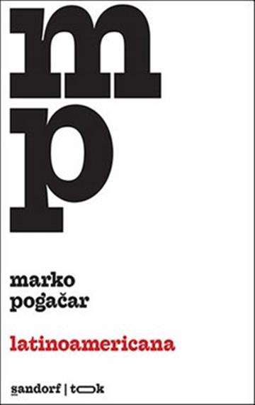 Knjiga Latinoamericana autora Marko Pogačar izdana 2020 kao meki uvez dostupna u Knjižari Znanje.