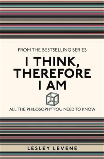Knjiga I Think, Therefore I Am autora Lesley Levene izdana 2013 kao meki uvez dostupna u Knjižari Znanje.