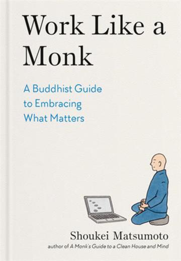 Knjiga Work Like A Monk autora Shoukei Matsumoto izdana 2026 kao tvrdi uvez dostupna u Knjižari Znanje.