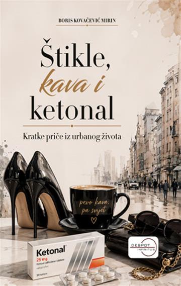 Knjiga Štikle, kava i ketonal autora Boris Kovačević Mirin izdana 2026 kao meki uvez dostupna u Knjižari Znanje.