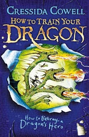 Knjiga How to Train Your Dragon: How to Betray a Dragon's Hero autora Cressida Cowell izdana 2015 kao meki uvez dostupna u Knjižari Znanje.