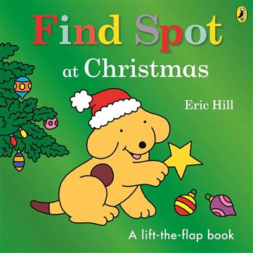 Knjiga Find Spot at Christmas autora Eric Hill izdana 2023 kao tvrdi uvez dostupna u Knjižari Znanje.