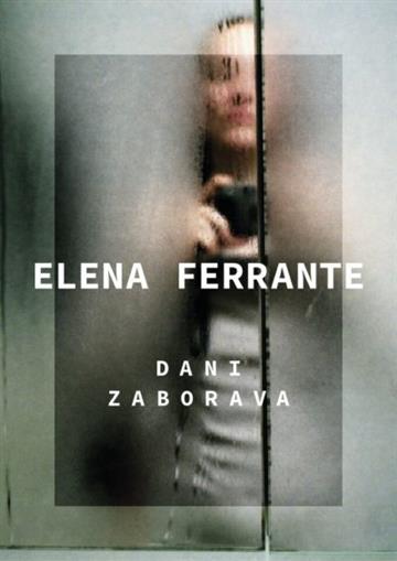 Knjiga Dani zaborava autora Elena Ferrante izdana 2023 kao meki uvez dostupna u Knjižari Znanje.