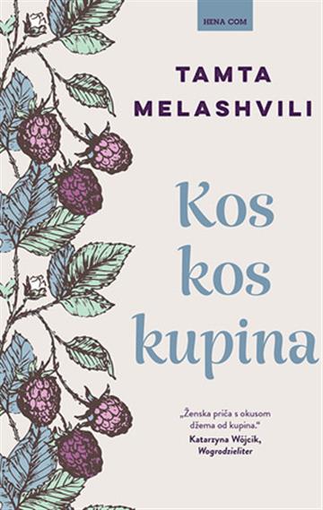 Knjiga Kos kos kupina autora Tamta Melashvili izdana 2025 kao tvrdi uvez dostupna u Knjižari Znanje.