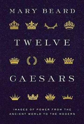 Knjiga Twelve Caesars autora Mary Beard izdana 2021 kao tvrdi uvez dostupna u Knjižari Znanje.