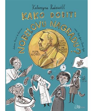 Knjiga Kako dobiti Nobelovu nagradu? autora Katarzyna Radziwiłł izdana 2024 kao meki dostupna u Knjižari Znanje.