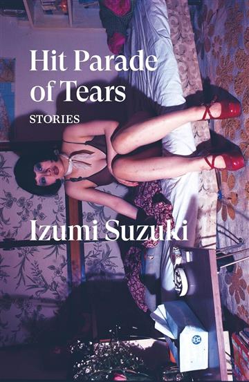 Knjiga Hit Parade of Tears autora Izumi Suzuki izdana 2023 kao meki uvez dostupna u Knjižari Znanje.